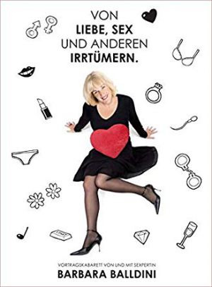 Barbara Balldini - Von Liebe, Sex und anderen Irrtümern